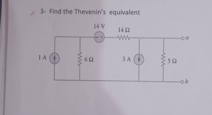 3- Find the Thevenin's equivalent
14 V
142
1 A
62
3 A
52
