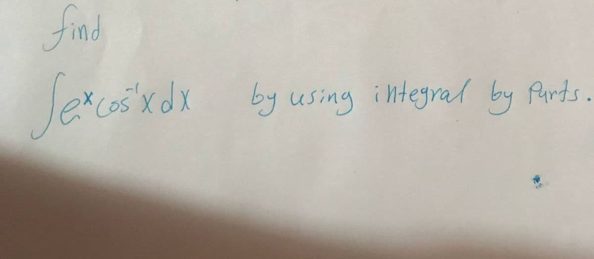 find
Sexc
cos'x dx
by using integral by Purts.