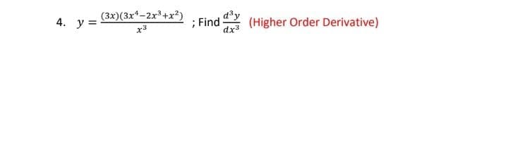 (3x)(3x*-2x3+x?)
d3y
(Higher Order Derivative)
4. y =
; Find
x3
