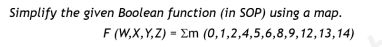 Simplify the given Boolean function (in SOP) using a map.
F (W,X,Y,Z) = Em (0,1,2,4,5,6,8,9,12,13,14)
