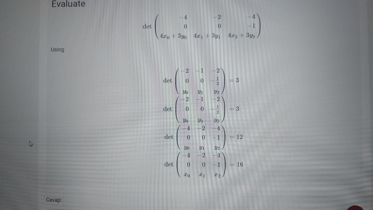 Evaluate
det
4x0+ 3y0 4x, + 3y1 4x2 +
Using
det
det
Cevap:
20
