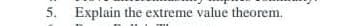 5. Explain the extreme value theorem.
