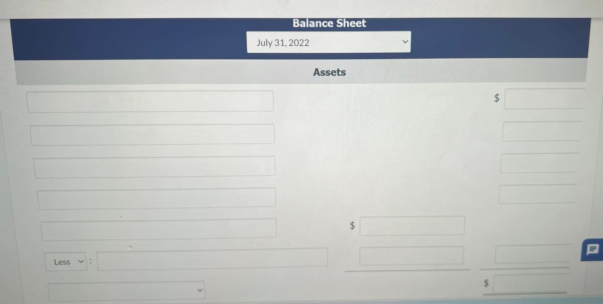 Less
**
Balance Sheet
July 31, 2022
Assets
LA
<
$
LA
P