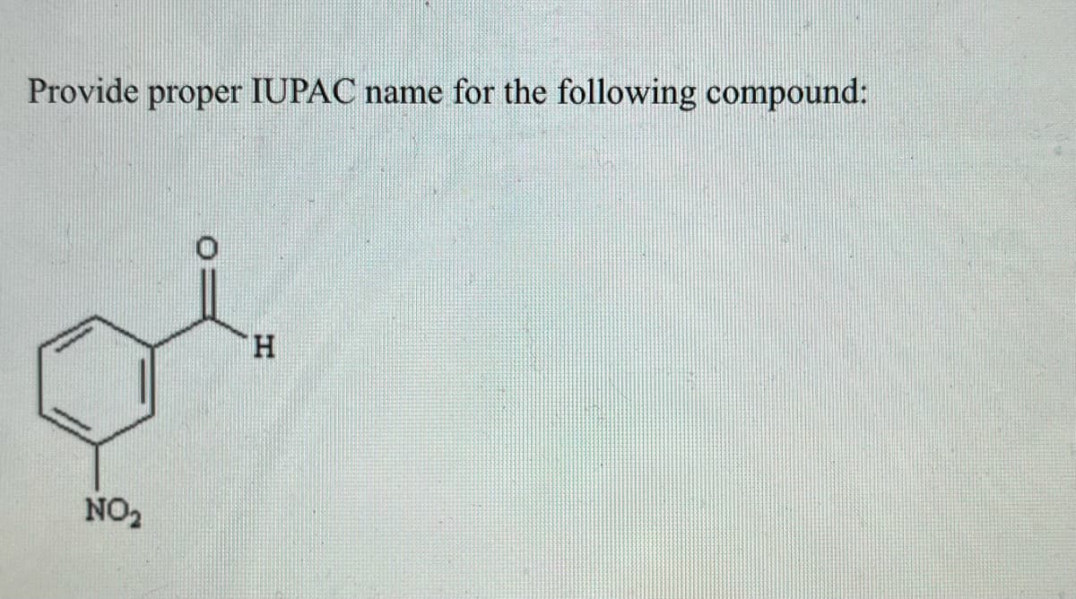 Provide proper IUPAC name for the following compound:
H
pi
NO₂