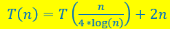 T(n) = T (4+10g(n))
- + 2n