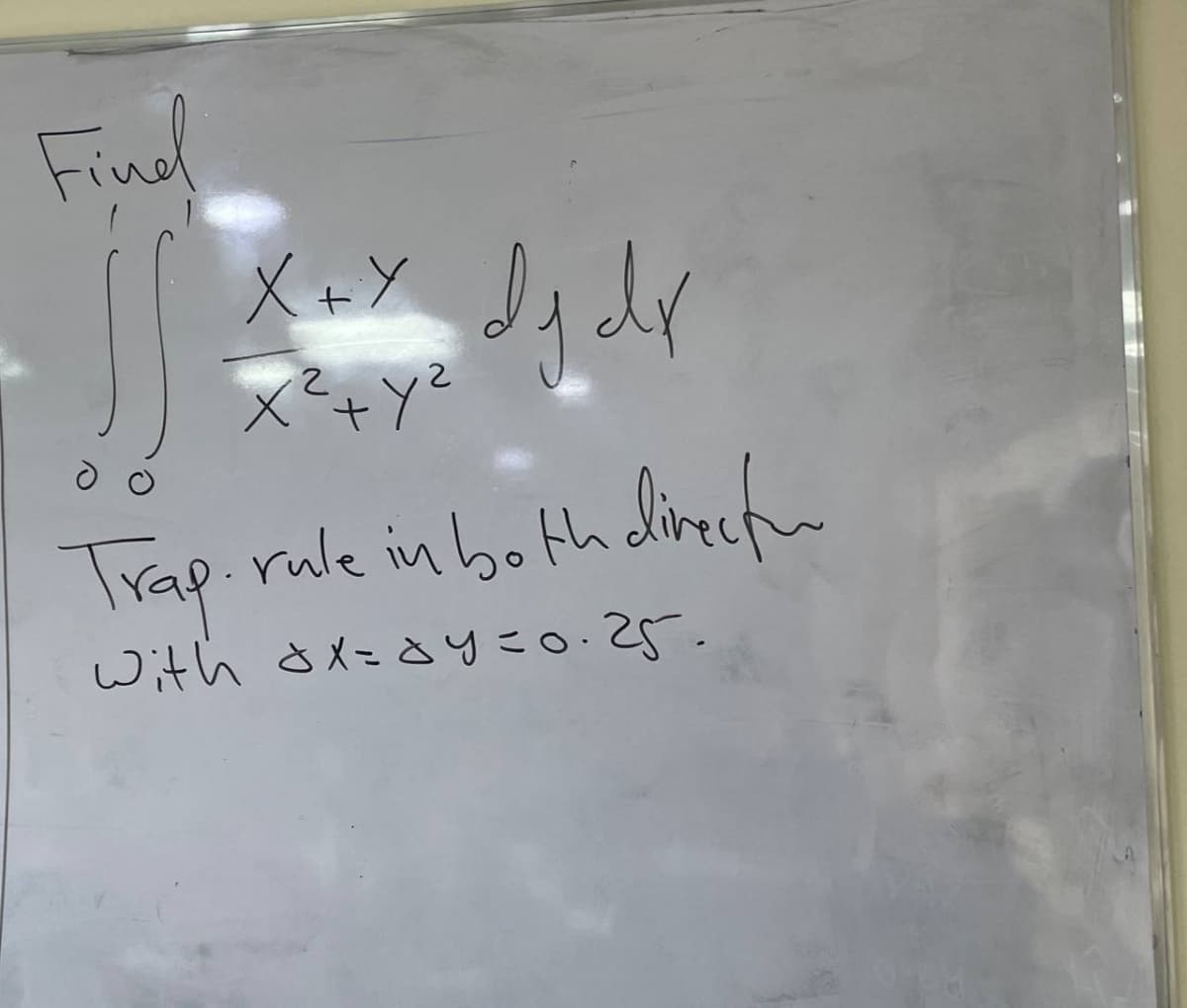 Find
X+Y
x² + y²
dj dr
Trap. rule in both directu
with ax=y=0.25.