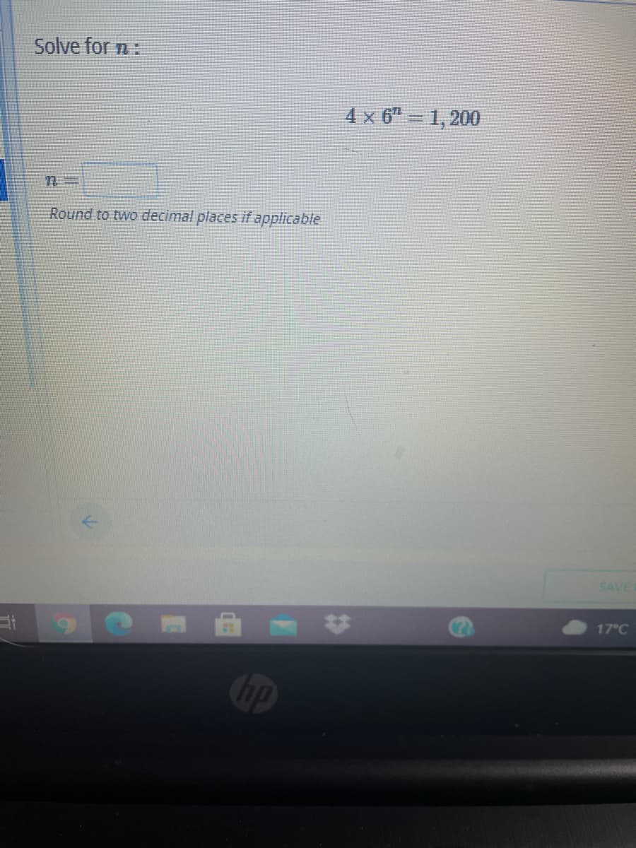 Solve for n:
4 x 6" = 1, 200
Round to two decimal places if applicable
SAVE
17°C
%23
