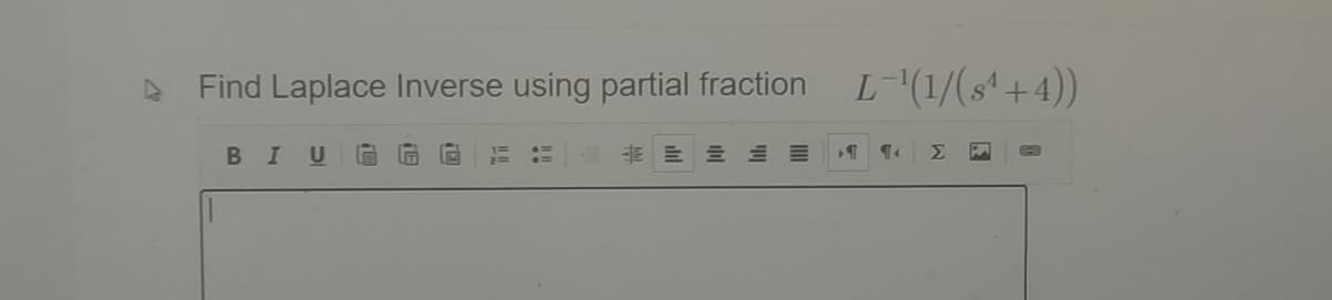 Find Laplace Inverse using partial fraction
L-(1/(s+4))
B I
U
Σ
