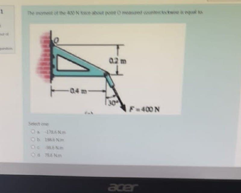 1
H
The moment of the Na pot measured cocks we al
30
F-400 N
Ox 176m
Oc 386 Nm
acer