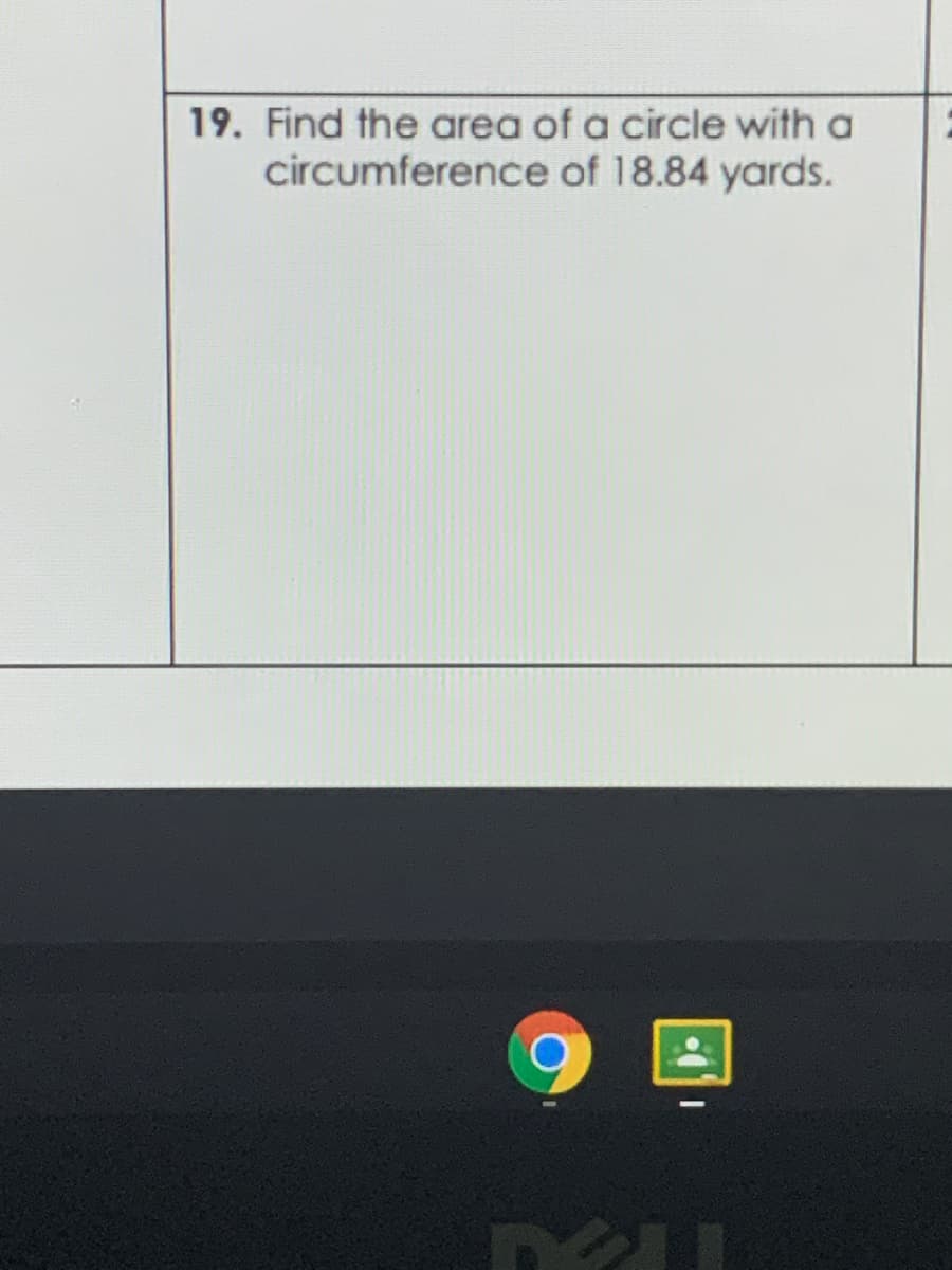 19. Find the area of a circle with a
circumference of 18.84 yards.
