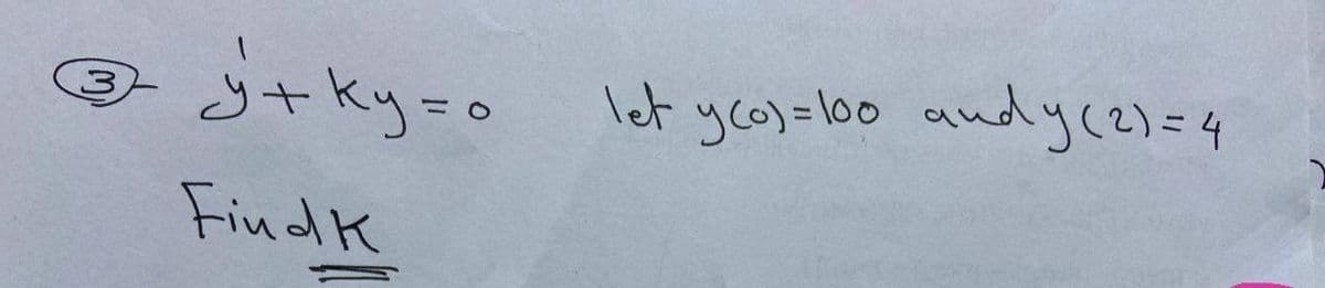 Stky-o
Iet yca)=lb0 andyc2)=4
Findk
