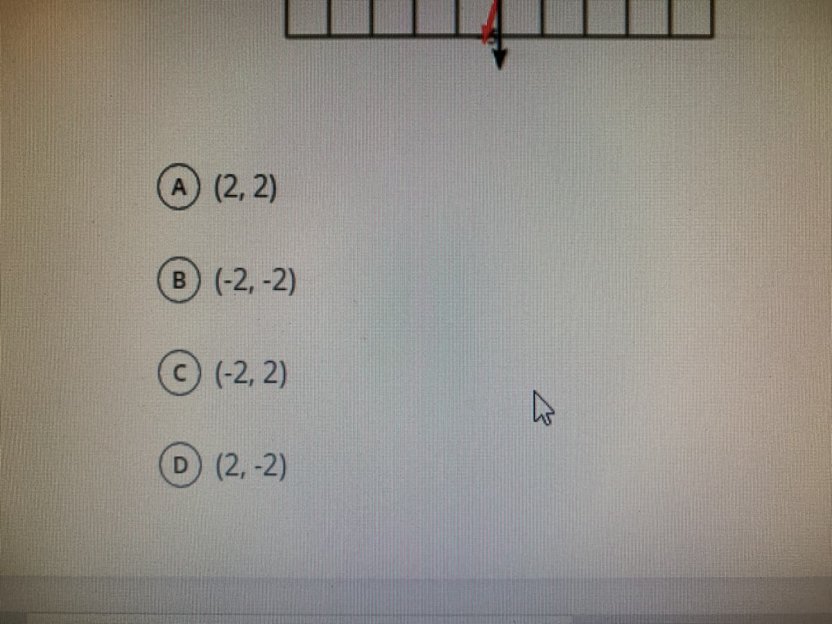 А) (2, 2)
в (-2, -2)
С (2,2)
D (2,-2)
