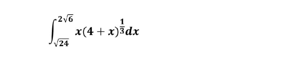 -26
1
x(4 + x)3dx
24
