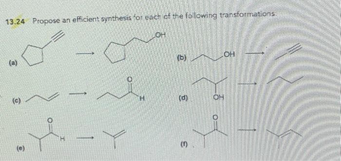 13.24 Propose an efficient synthesis for each of the following transformations
LOH
(a)
(c)
O
of
-
(d)
(1)
OH
OH
of