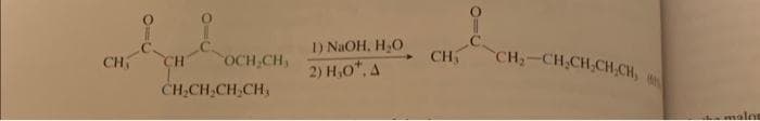 CH
CH
OCH,CH,
CH₂CH₂CH₂CH,
1) NaOH, H₂O
2) H₂O*. A
CH₂
CH₂-CH₂CH₂CH,CH,
malon