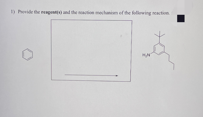 1) Provide the reagent(s) and the reaction mechanism of the following reaction.
H₂N