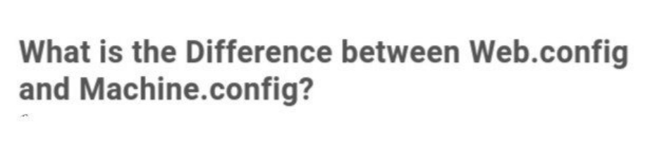 What is the Difference between Web.config
and Machine.config?