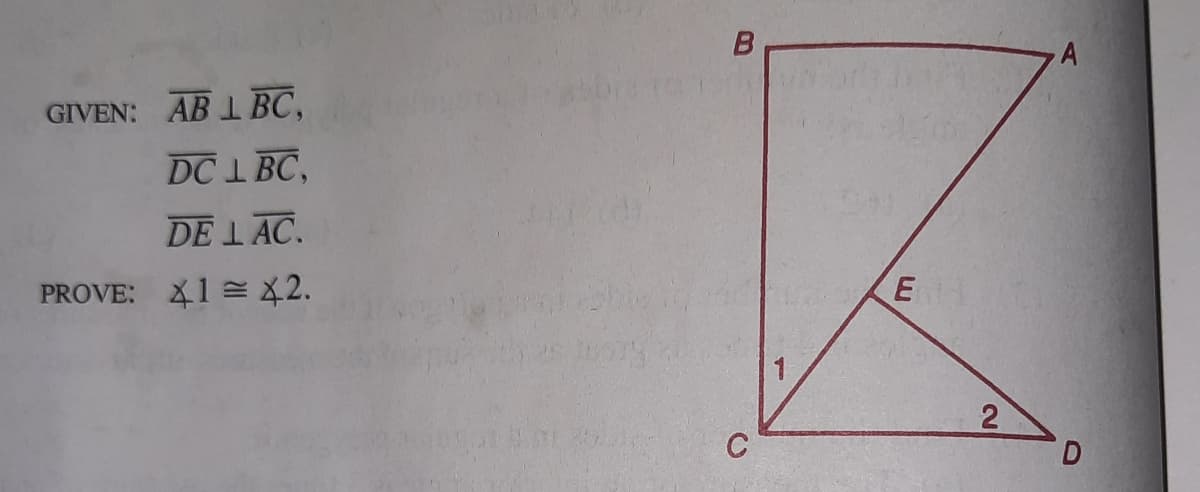 A
GIVEN: AB I BC,
DC 1 BC,
DE LAC.
PROVE: X1 = 2.
E
C
DI
