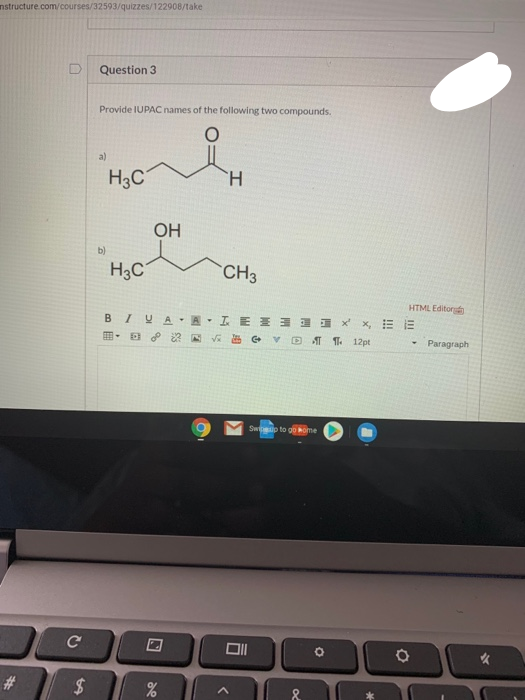 Provide IUPAC names of the following two compounds.
a)
H3C
H.
OH
b)
H3C
CH3
