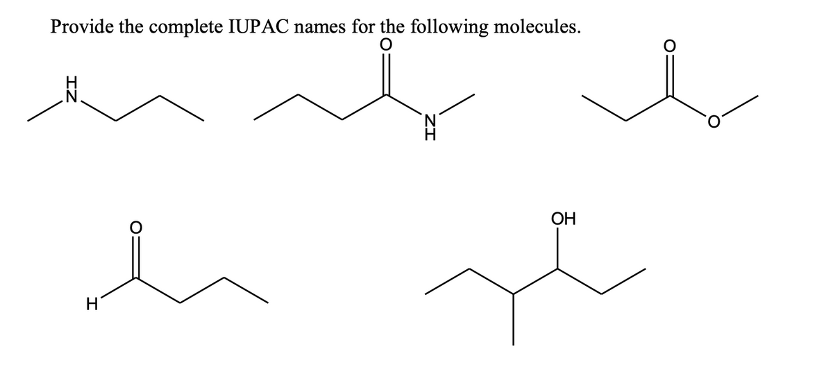 Provide the complete IUPAC names for the following molecules.
H
OH