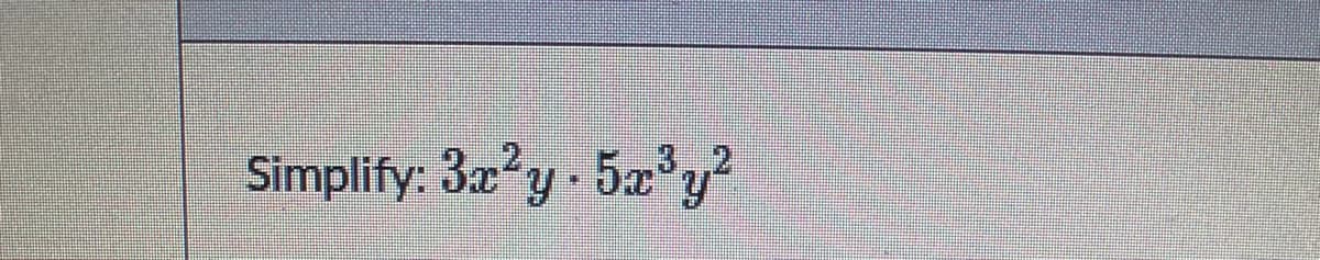 Simplify: 32y 5z³y?
