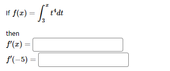 If f(x)=
then
f'(x) =
f'(-5) =
t
3
t^dt