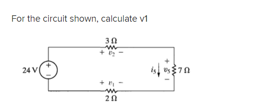 For the circuit shown, calculate v1
+ 02
24 V
