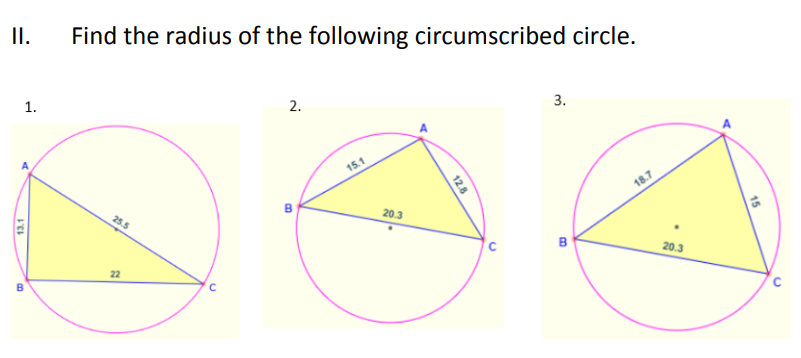 I.
Find the radius of the following circumscribed circle.
3.
1.
2.
A.
18.7
в
20.3
25.5
20.3
22
B
15
12.8
C.
13.1
