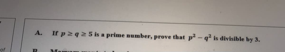 А.
If p 2q25 is a prime number, prove that p² - q? is divisible by 3.
of
