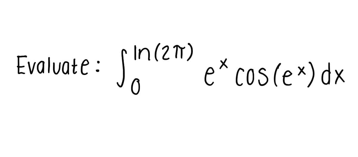 ### Problem Statement:

**Evaluate the following integral:**

\[
\int_{0}^{\ln(2\pi)} e^x \cos(e^x) \, dx
\]

### Detailed Explanation:

To evaluate this integral, you might consider using the technique of substitution. An appropriate substitution can simplify the integral to a more recognizable form, making it easier to solve.

Let's denote:
\[ u = e^x \]

Then the differential of \( u \) is:
\[ du = e^x \, dx \]

Rewriting \( dx \) in terms of \( du \):
\[ dx = \frac{du}{e^x} = \frac{du}{u} \]

Next, we need to transform the limits of integration. When \( x = 0 \):
\[ u = e^0 = 1 \]

When \( x = \ln(2\pi) \):
\[ u = e^{\ln(2\pi)} = 2\pi \]

Thus, the integral becomes:

\[
\int_{1}^{2\pi} \cos(u) \, du
\]

### Solving the Integral:

We can now integrate with respect to \( u \):

\[
\int_{1}^{2\pi} \cos(u) \, du
\]

The antiderivative of \( \cos(u) \) is \( \sin(u) \). Therefore, we have:

\[
\left. \sin(u) \right|_{1}^{2\pi}
\]

Evaluating this at the bounds:

\[
\sin(2\pi) - \sin(1)
\]

Since \( \sin(2\pi) = 0 \), the expression simplifies to:

\[
0 - \sin(1) = -\sin(1)
\]

### Conclusion:

Thus, the value of the given integral is:

\[
\boxed{-\sin(1)}
\]