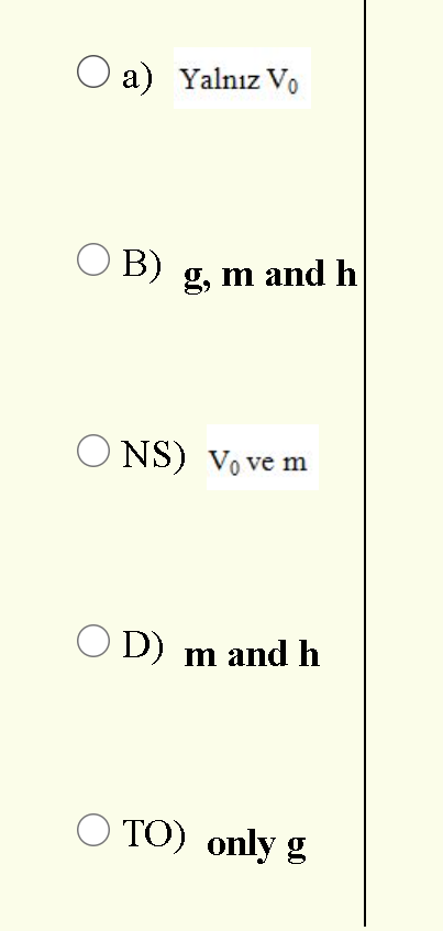 O a) Yalnız Vo
O B)
g, m and h
O NS) Vo ve m
O D) m and h
O TO) only g
