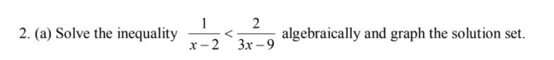 1
2. (a) Solve the inequality
2
algebraically and graph the solution set.
x - 2
Зх -9
