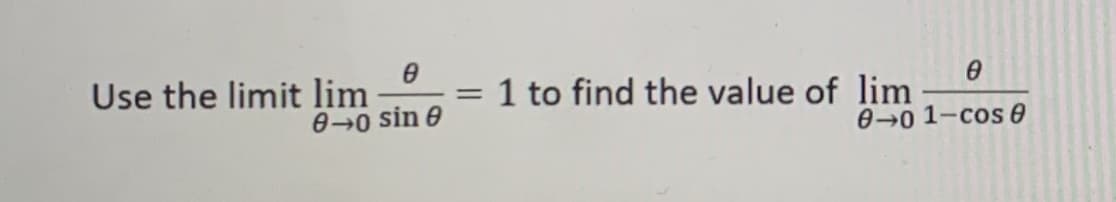 Use the limit lim
0-0 sin e
1 to find the value of lim
0-0 1-cos 0
