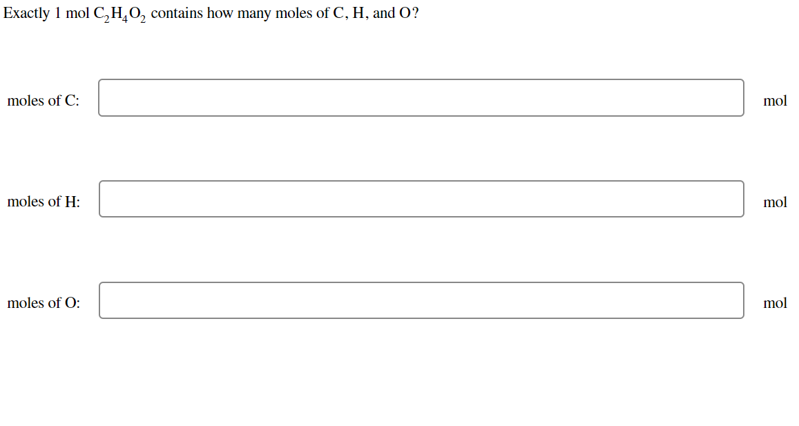 Exactly 1 mol C, HO, contains how many moles of C, H, and O?
moles of C:
mol
moles of H:
mol
moles of O:
mol
