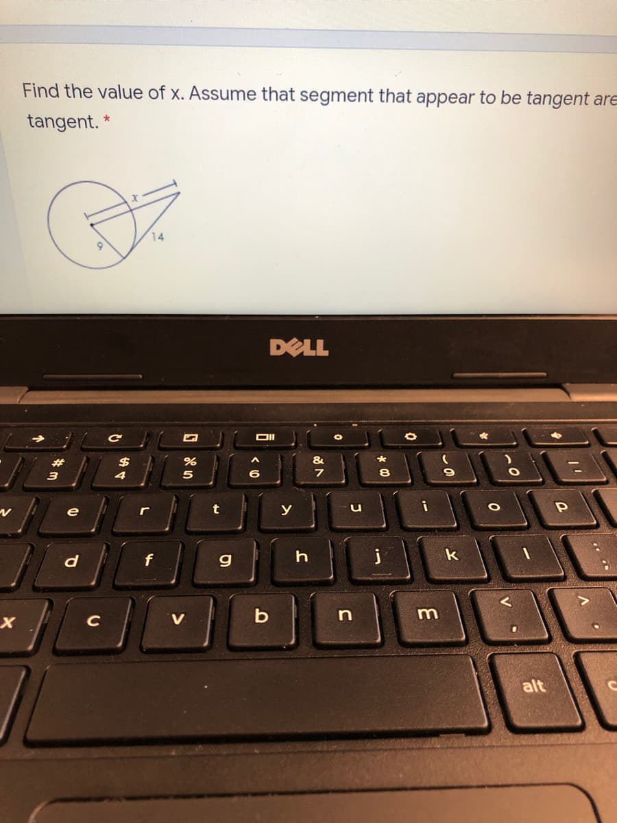 Find the value of x. Assume that segment that appear to be tangent are
tangent. *
14
DELL
%23
$
3
4
5
8
е
t
y
j
k
m
C
alt
