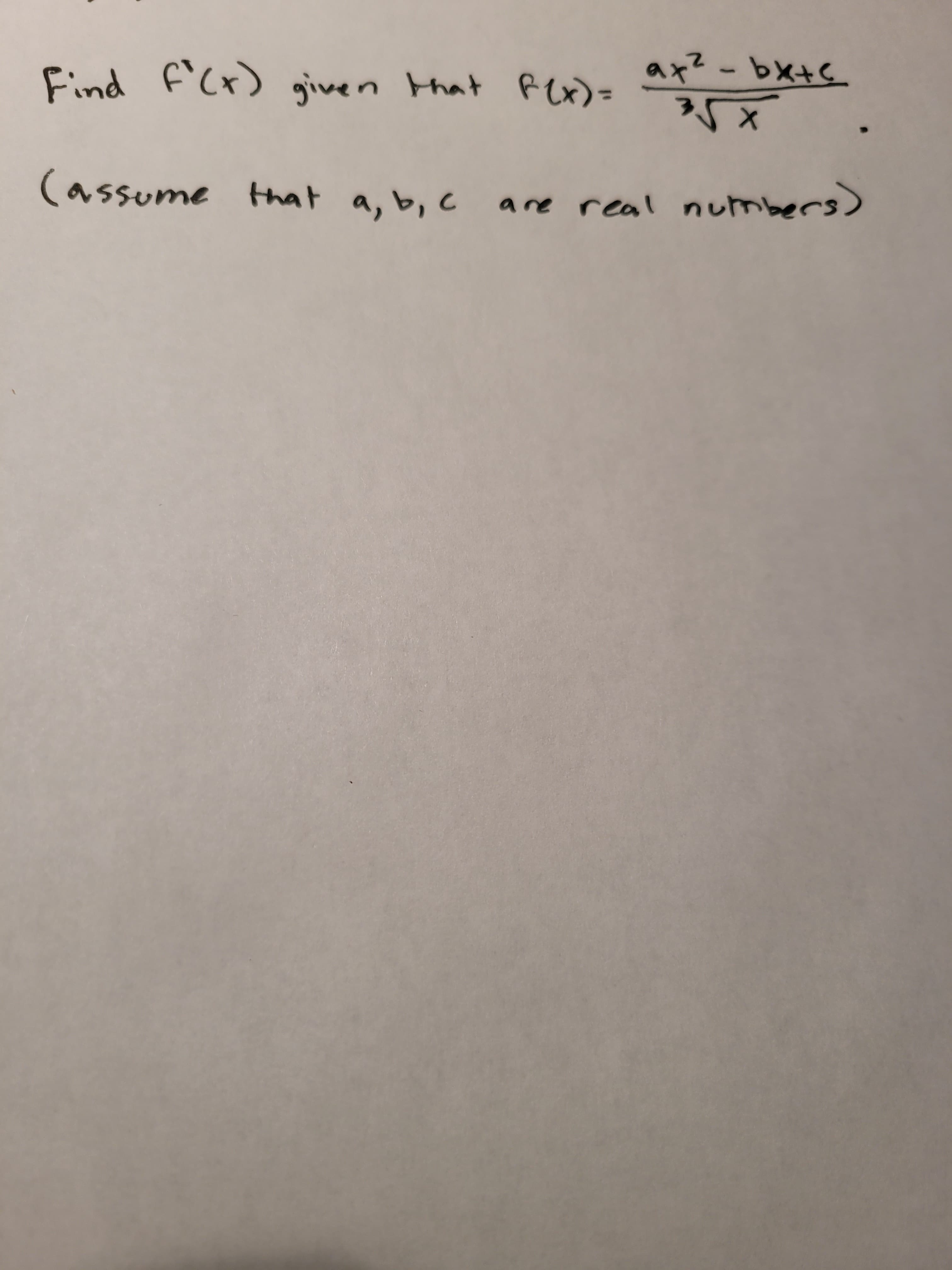 Find ficr) given that Fex)=
ax?-bx+s
(assume that a, b, c
are real numbers)
