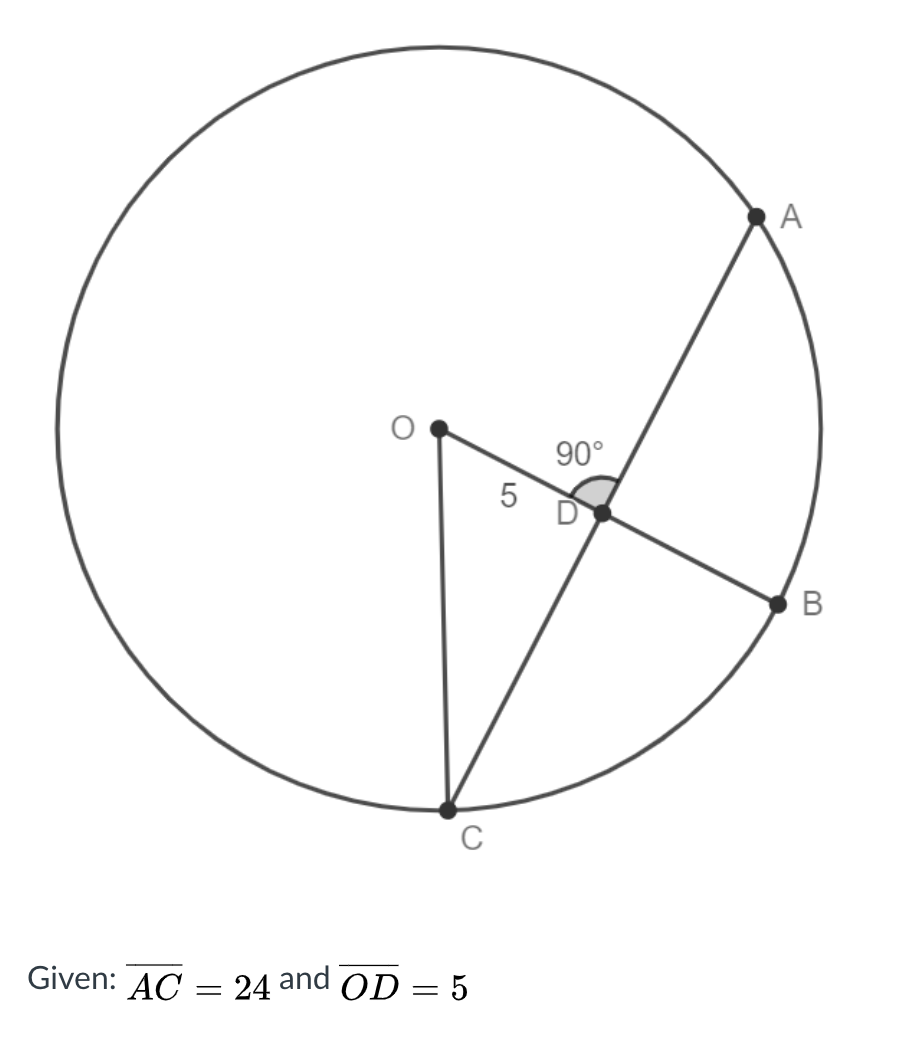 A
90°
C
Given: AC
24 and OD
= 5
LO
