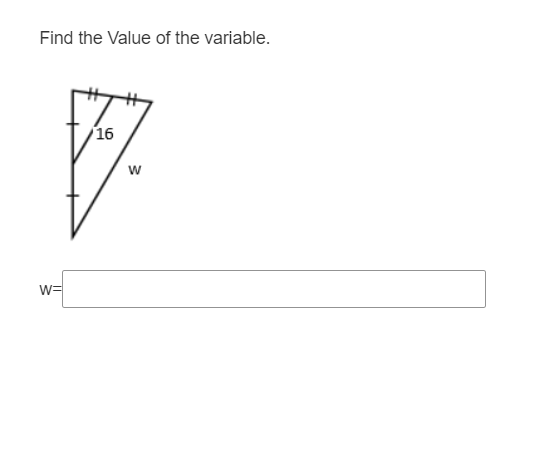 Find the Value of the variable.
16
w=
