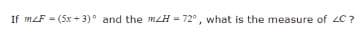 If mLF = (5x + 3)° and the mzH = 72°, what is the measure of LC ?
