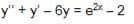 y" + y' - 6y = ex - 2
