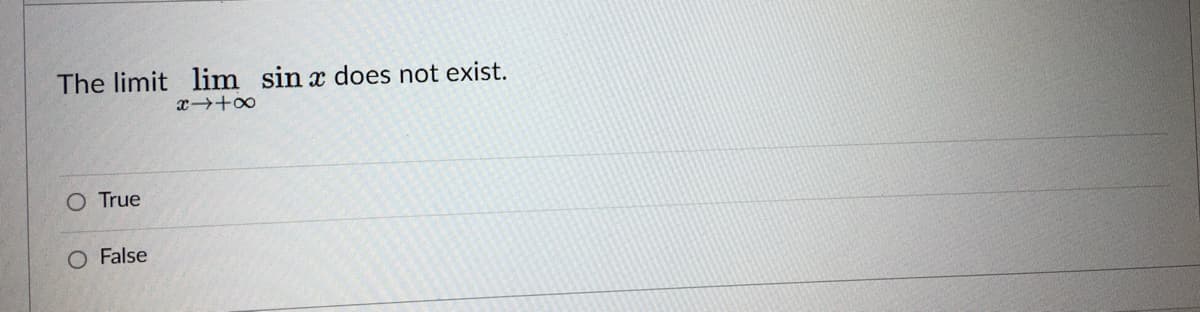 The limit lim sin x does not exist.
x +0
O True
O False
