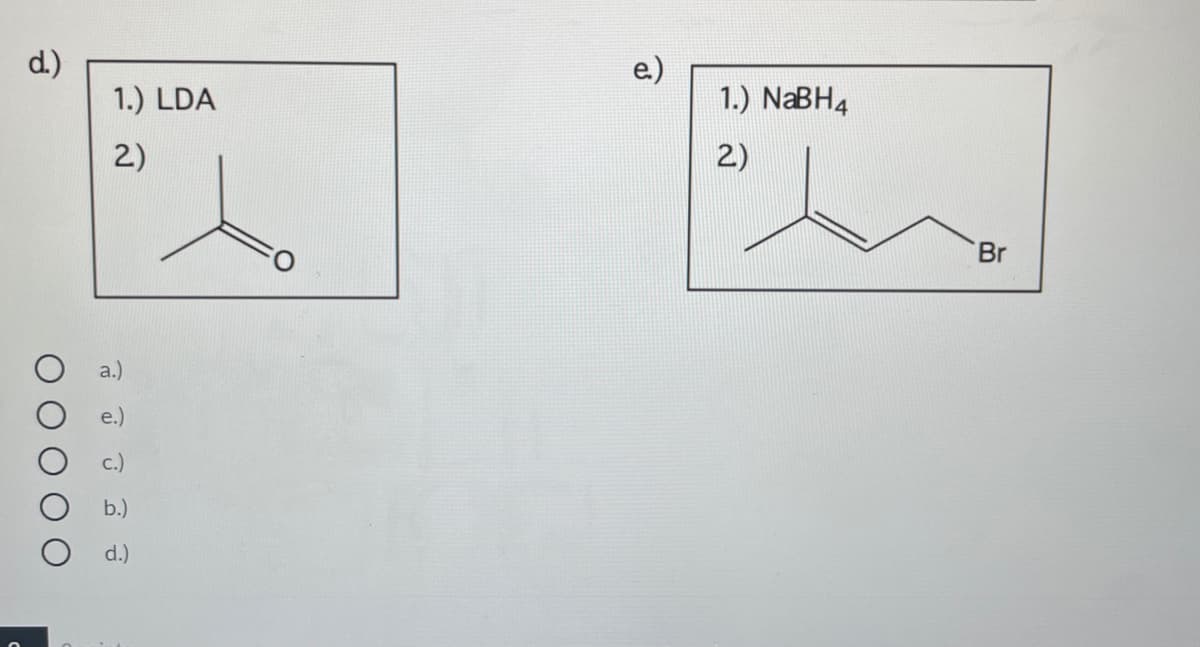 d.)
1.) LDA
e.)
1.) NaBH4
2)
2)
Br
a.)
d.)
