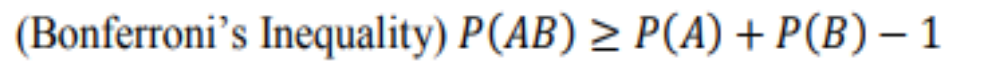 (Bonferroni's Inequality) P(AB) ≥ P(A) + P(B) − 1