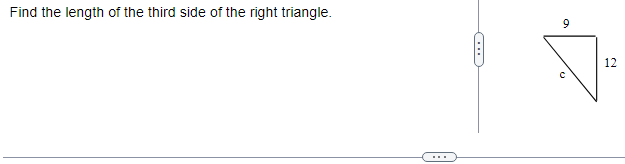 Find the length of the third side of the right triangle.
9
12