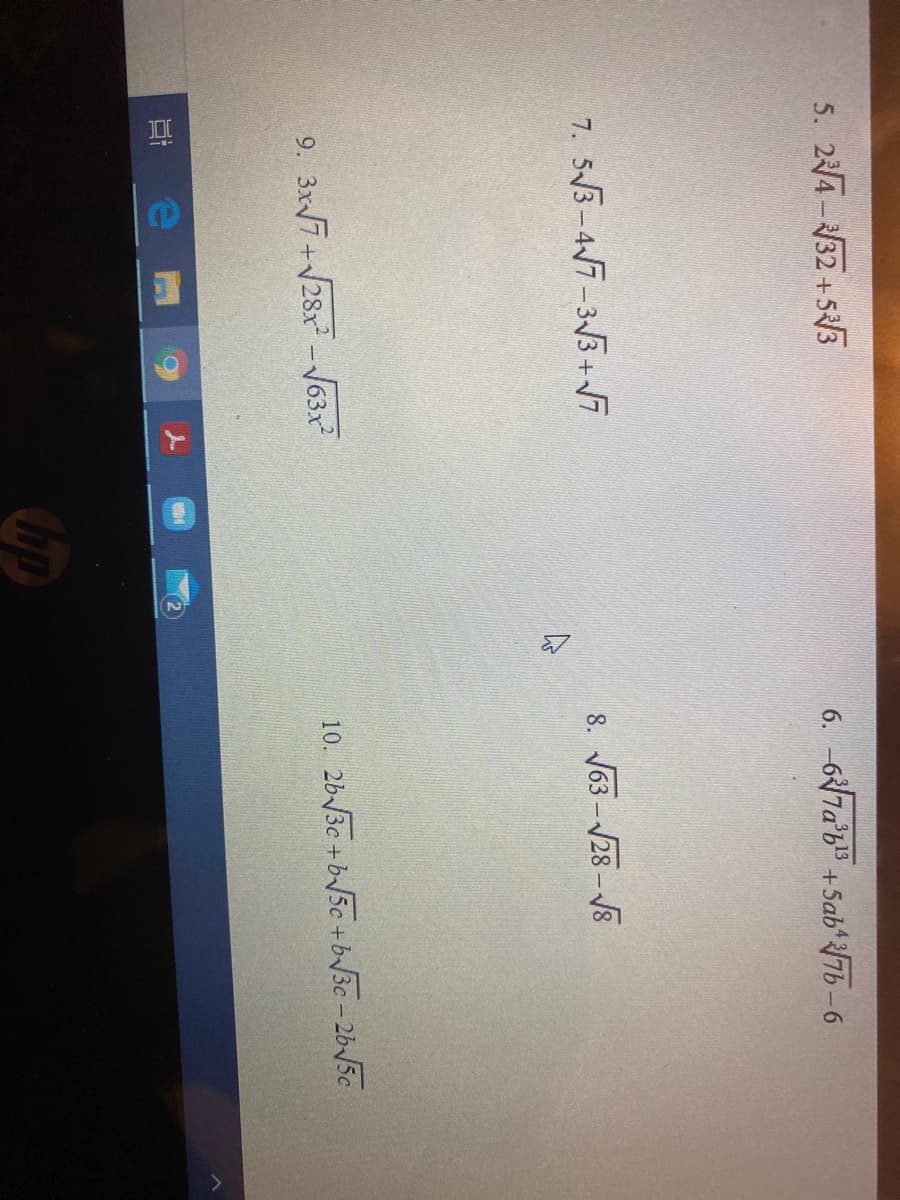 5. 24-32 +5/3
6. -67a'b" + Sab'75-6
7. 53-47-33 +V7
8. J63 -V28 - VE
9. 3x/7+28x -V63x
10. 2b3c +b/5c +b/3c - 26/5c
