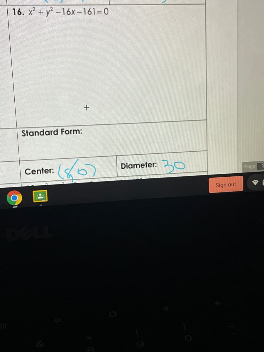 16. x2 + y-16x-161=0
+
Standard Form:
Center:
Diameter: O
Page
Sign out
DELI
