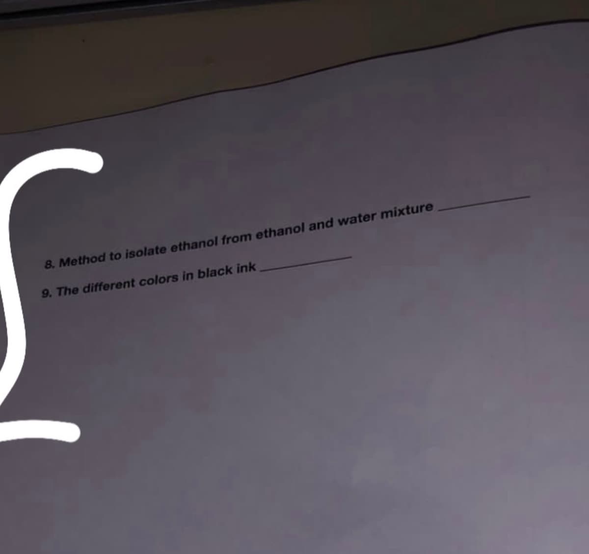 8. Method to isolate ethanol from ethanol and water mixture
9. The different colors in black ink
