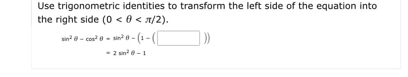 sin? 0 – cos? 0 = sin? 0 - (1 - (
= 2 sin? 0 – 1
