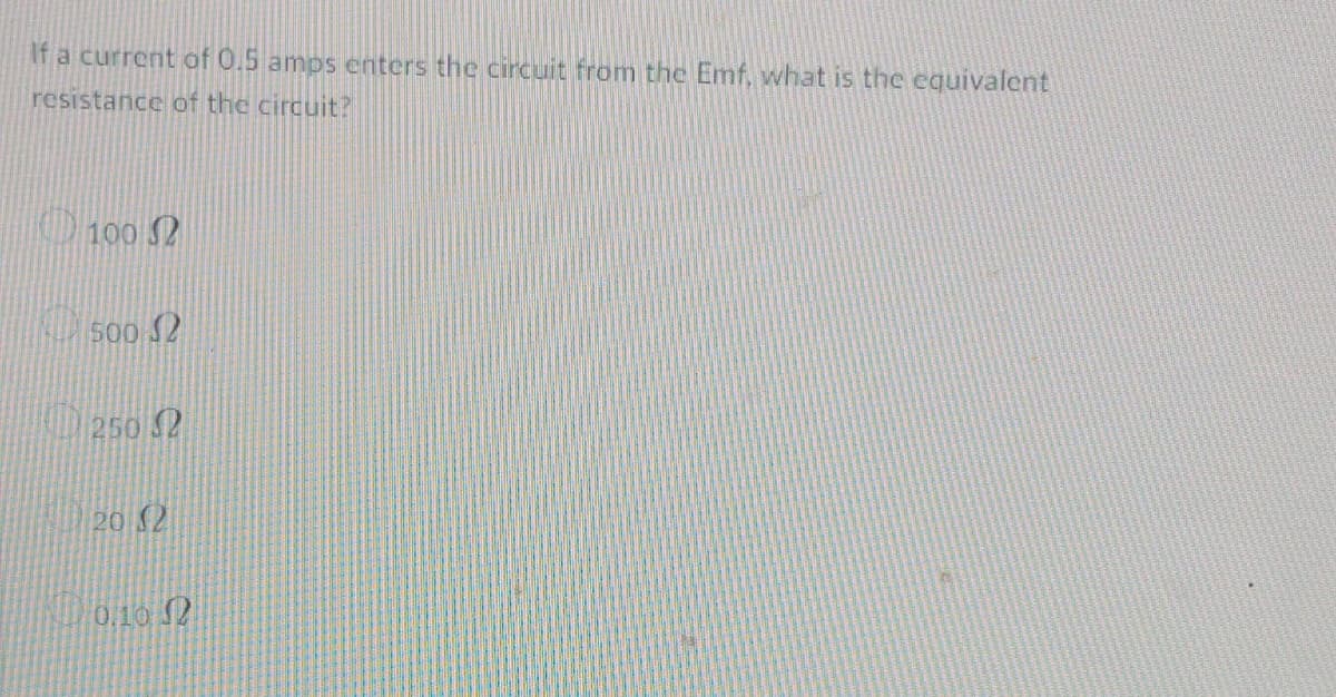 If a current of 0.5 amps enters the circuit from the Emf, what is the equivalent
resistance of the circuit?
100
1. 500 Ω
(1) 250 Ω
2012
0.10 2