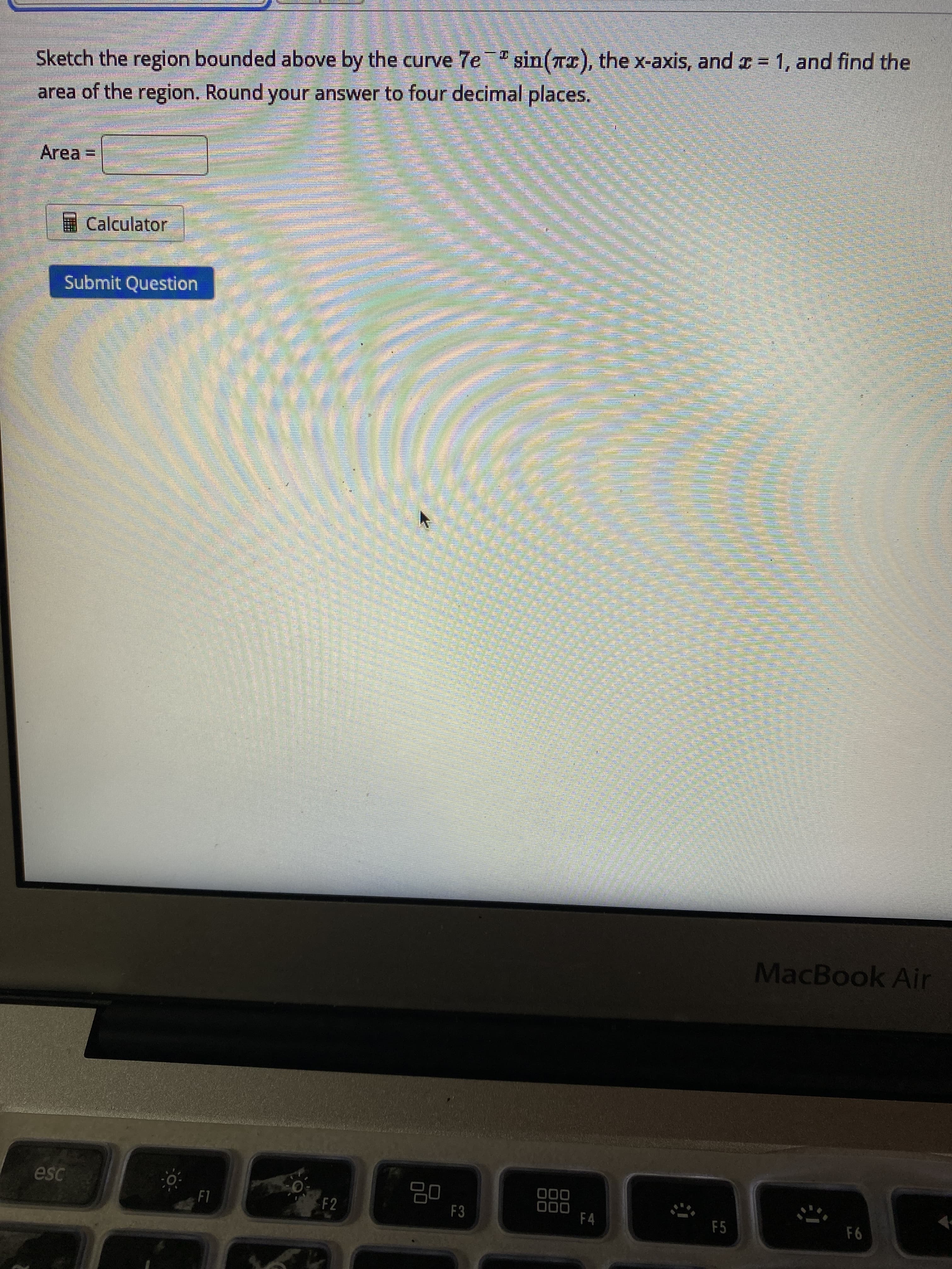 **Problem Statement:**

Sketch the region bounded above by the curve \(7e^{-x} \sin(\pi x)\), the x-axis, and \(x = 1\), and find the area of the region. Round your answer to four decimal places.

**Input Field:**

Area = [Text Box]

**Buttons:**

- Calculator
- Submit Question

---

**Explanation:**

This problem involves calculating the area under a given curve and above the x-axis, up to the vertical line at \(x = 1\). The function \(7e^{-x} \sin(\pi x)\) should be sketched to visualize this region.

**Steps to Solve:**

1. **Understand the Function:**
   - The function merges exponential decay and sinusoidal behavior.
   - \(7e^{-x}\) represents an exponential decay.
   - \(\sin(\pi x)\) is a sinusoidal function with period 2.

2. **Boundaries and Symmetry:**
   - Consider the values from \(x=0\) to \(x=1\).
   - Since the sine function oscillates between -1 and 1, pay attention to where it crosses the x-axis.

3. **Find the Area:**
   - The area under the function and above the x-axis is calculated using definite integral techniques.
   - Evaluate the integral \(\int_0^1 7e^{-x} \sin(\pi x) \, dx\).

4. **Use the Calculator:**
   - For complex integrals, use the calculator tool to evaluate the integral for better accuracy.

5. **Round Answer:**
   - Once the area is calculated, round it to four decimal places for precision. 

Overall, this problem blends visualization, integration, and computation. The user should utilize the given tools to solve it accurately.